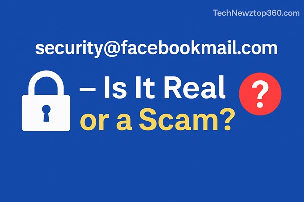 security@facebookmail.com email verification guide – TechNewzTop360